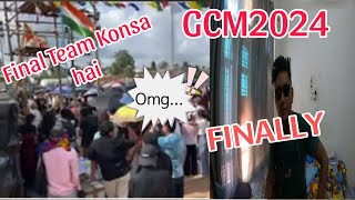 GCMGC 2024 FINAL DECISIONWHO PLAY FINAL MATCH LETS SEE [upl. by Fancy56]