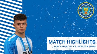 Match Highlights  Lancaster City vs Ilkeston Town [upl. by Nuahsyt617]