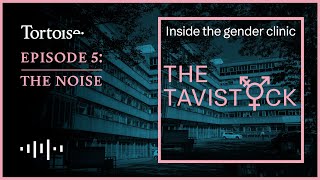 The Tavistock  Inside The Gender Clinic  Episode 5 The Noise  FULL PODCAST SERIES [upl. by Anaujit]