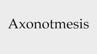 How to Pronounce Axonotmesis [upl. by Aniretake488]