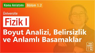 Üniversite Fizik I  Bölüm 12 Boyut Analizi Belirsizlik ve Anlamlı Basamaklar [upl. by Aserahs]