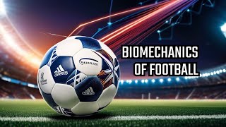 The Science Behind Football How Physics and Biomechanics Shape Soccer [upl. by Ariik]