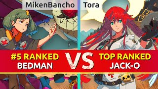 GGST ▰ MikenBancho 5 Ranked Bedman vs Tora TOP Ranked JackO High Level Gameplay [upl. by Amyaj]