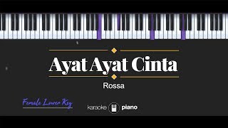 Ayat Ayat CInta FEMALE LOWER KEY Rossa KARAOKE PIANO [upl. by Epoh880]