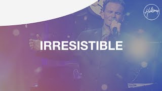 Irresistible  Hillsong Worship [upl. by Ahsikyt]