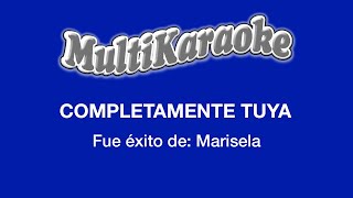 Completamente Tuya  Multikaraoke  Fue Éxito De Marisela [upl. by Mad]