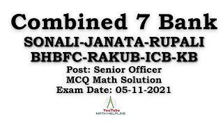 Combined 7 Bank Post Senior Officer MCQ Math Solution Exam Date 05112021 [upl. by Nnairret563]