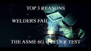 Top 3 Reasons Welders Fail The ASME 6G Welder Test [upl. by Jarvey647]