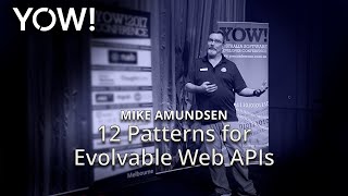 12 Patterns for Evolvable Web APIs • Mike Amundsen • YOW 2017 [upl. by Stratton]