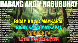 Habang Akoy Nabubuhay  Tagalog Love Song Collection Playlist 2024  Best Nonstop Pamatay Puso [upl. by Milon]