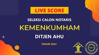 LIVE SCORE SELEKSI NOTARIS KEMENKUMHAM  DITJEN AHU  TILOK BKN PUSAT  10 OKTOBER 2024 [upl. by Ysteb]