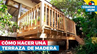 Cómo construir una terraza de madera  Clásicos HUM [upl. by Aikrehs]