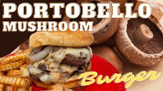 The Ultimate Portobello Mushroom Burger with Special Sauce [upl. by Varipapa]