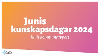 Junis kunskapsdagar 2024  Junis kommunrapport [upl. by Bernardine]