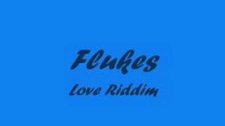 Flukes  Love Riddim [upl. by Sitoel]