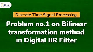 Problem 1 on Bilinear transformation method in Digital IIR Filter  Discrete Time Signal Processing [upl. by Zurheide209]