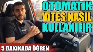 Otomatik Vites Araç Nasıl Kullanılır  5 Dakikada Öğrenme Garantili [upl. by Cahan]