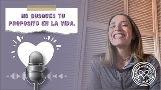 ✨¿Cómo descubrir tu PROPÓSITO EN LA VIDA  😱 👉🏻Podcast Remendando el alma Ep 20💜 [upl. by Innaig]