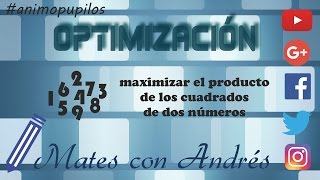 Problemas de optimización de funciones – Maximizar el producto de los cuadrados de dos números [upl. by Arreis914]