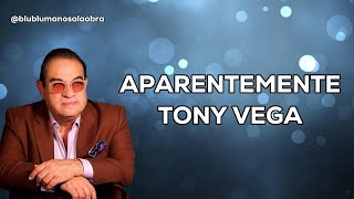 Aparentemente Letra  Tony Vega [upl. by Whitby]