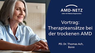 Vortrag „Therapieansätze bei der trockenen AMD” PD Dr Thomas Ach [upl. by Kiryt]