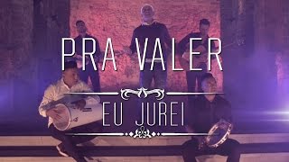 Pra Valer  Eu Jurei Videoclipe Oficial [upl. by Ahkihs74]