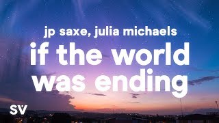 JP Saxe Julia Michaels  If The World Was Ending Lyrics [upl. by Aizti]