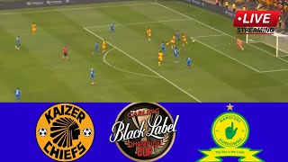 🔴LIVE Kaizer Chiefs vs Mamelodi Sundowns  Carling Black Label Cup Quarter Finals Match Streaming [upl. by Mossberg]