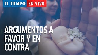 Debate sobre el aborto argumentos a favor y en contra  El Tiempo [upl. by Antoinetta]