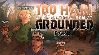 100 Hari menjadi SEKECIL SEMUT Grounded  Part 1 [upl. by Rockafellow]