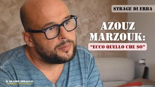 Strage di Erba EPISODIO 16  Parla Azouz Marzouk quotEcco quello che soquot [upl. by Marybeth912]