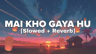 Mai Kho Gaya Hu Slowed  Reverb 🥺🎧 PuMusics [upl. by Anihtyc]