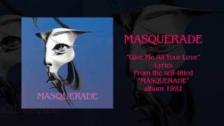 Masquerade  Give Me All Your Love Lyrics Official Remaster 2008 [upl. by Joye349]