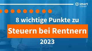 8 wichtige Punkte zu Steuern bei Rentnern 2023 [upl. by Ayot]