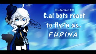 Cai bots react to Fyn as Furina  Historical Au  set the speed between 18x to 2x [upl. by Nottarts]