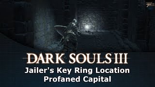 Dark Souls III Jailers Key Ring Location Profaned Capital [upl. by Losse425]