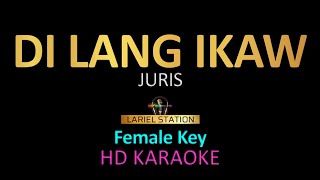 DI LANG IKAW  Juris Female key KARAOKE [upl. by Lisa]