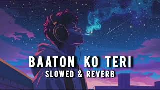 baaton ko Teri  slowed amp reverb [upl. by Heloise]