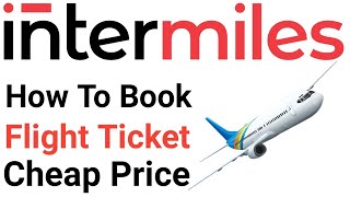 intermiles How To Book Flight Ticket Cheap Price [upl. by Haas174]