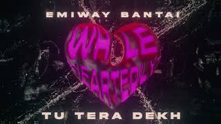 EMIWAY BANTAI  TU TERA DEKH Official Audio  Whole Heartedly Album [upl. by Nire936]