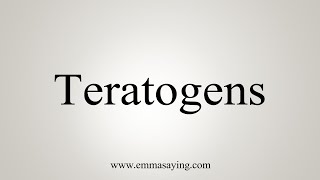 How To Say Teratogens [upl. by Enitnelav]