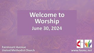 Fairmount Avenue United Methodist Church Streaming Worship July 7th 2024 [upl. by Naiva180]