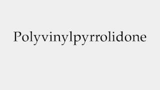 How to Pronounce Polyvinylpyrrolidone [upl. by Shandie531]