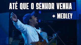 Até Que o Senhor Venha  Medley  Ministração ao vivo [upl. by Elleivad]