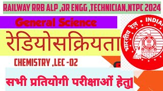 General Science  RadioActivity Radioactive isotope  Characteristics amp applicationsrrb rrbntpc [upl. by Zolnay]