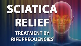 Sciatica Relief Pain  RIFE Frequencies Treatment  Energy amp Quantum Medicine with Bioresonance [upl. by Arvy259]