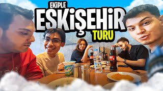 EKİPLE ESKİŞEHİR TURU  ESKİŞEHİR VLOG PART 1 [upl. by Leoj]