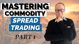 Expert Tips for Mastering COMMODITY SPREAD TRADING Part 1 of 2 [upl. by Karlise]