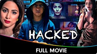 Hacked  Hindi Full Movie  Hina Khan Rohan Shah Mohit Malhotra [upl. by Anerys]