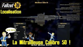 Fallout 76  LOCALISATION DE LA MITRAILLEUSE CALIBRE 50 [upl. by Morell]